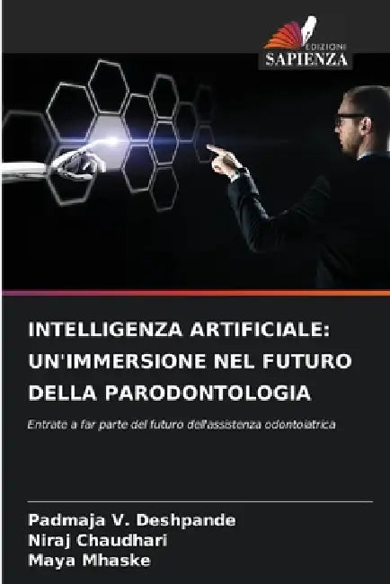 Intelligenza Artificiale: Un'immersione Nel Futuro Della Parodontologia by Padmaja V. Deshpande, Niraj Chaudhari, Maya Mhaske