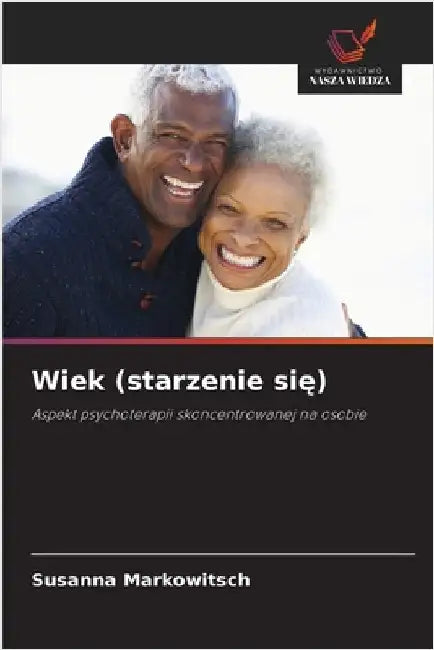 Wiek (starzenie się) by Markowitsch, Susanna