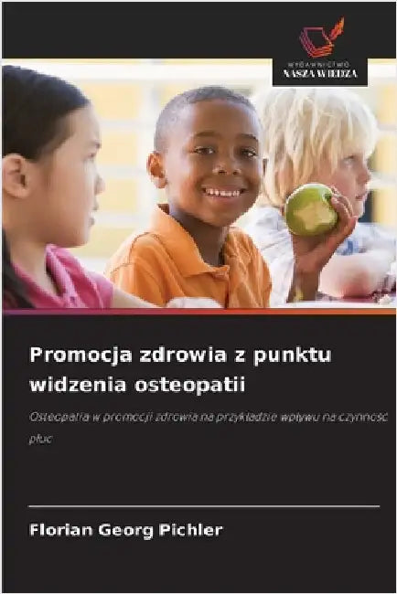 Promocja zdrowia z punktu widzenia osteopatii by Florian Georg Pichler