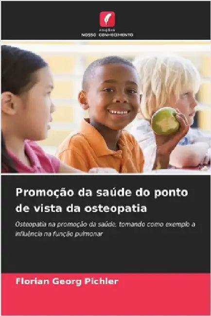 Promoção da saúde do ponto de vista da osteopatia by Florian Georg Pichler