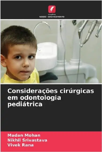 Considerações cirúrgicas em odontologia pediátrica by Mohan, Madan
