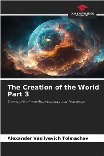 The Creation of the World Part 3 by Tolmachev, Alexander Vasilyevich