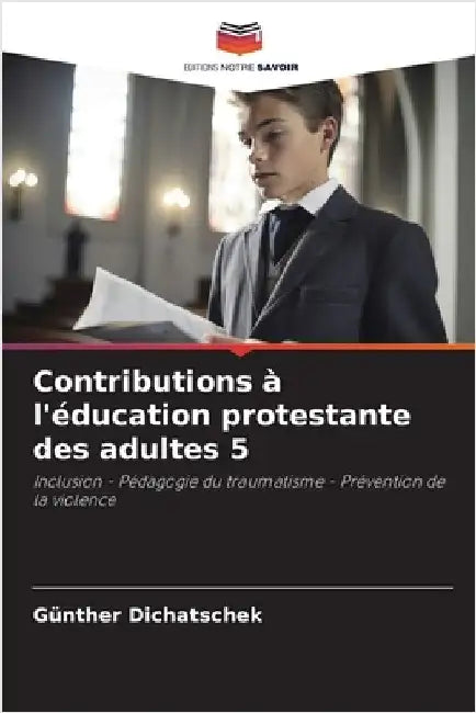 Contributions à l'éducation protestante des adultes 5 by Günther Dichatschek