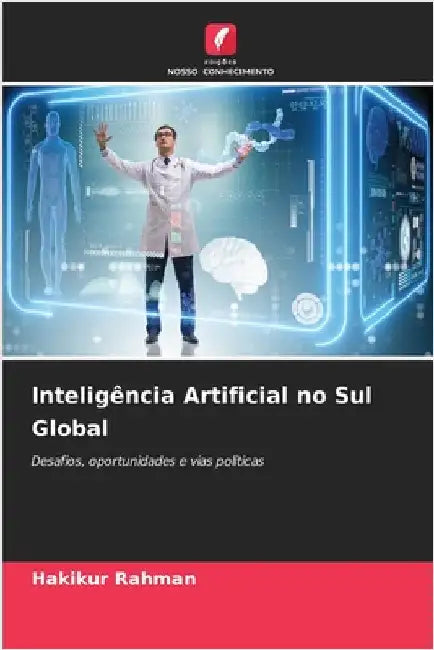 Inteligência Artificial no Sul Global by Rahman, Hakikur