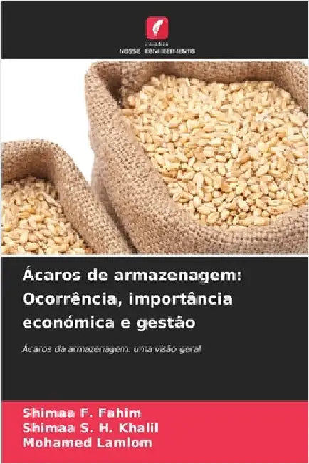 Ácaros de armazenagem: Ocorrência, importância económica e gestão by Shimaa F. Fahim