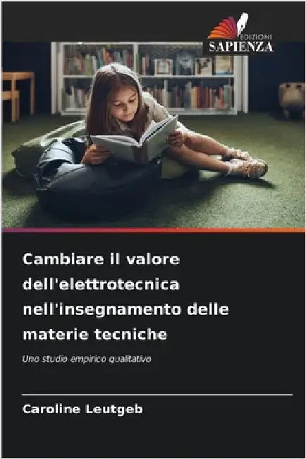 Cambiare il valore dell'elettrotecnica nell'insegnamento delle materie tecniche by Leutgeb, Caroline