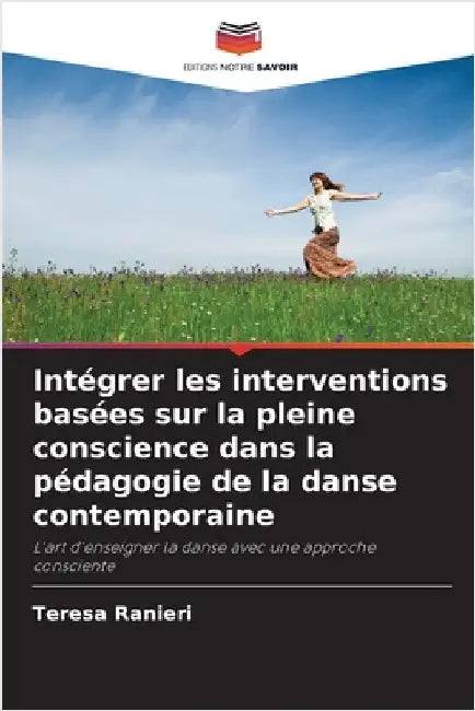 Intégrer les interventions basées sur la pleine conscience dans la pédagogie de la danse contemporaine by Ranieri, Teresa