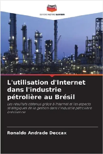 L'utilisation d'Internet dans l'industrie pétrolière au Brésil by Ronaldo Andrade Deccax