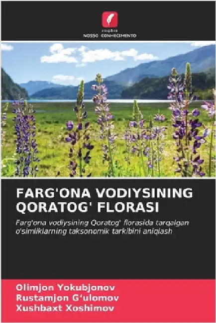 Farg'ona Vodiysining Qoratog' Florasi by Olimjon Yokubjonov