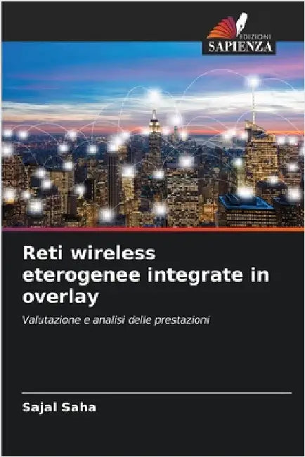 Reti wireless eterogenee integrate in overlay by Saha, Sajal