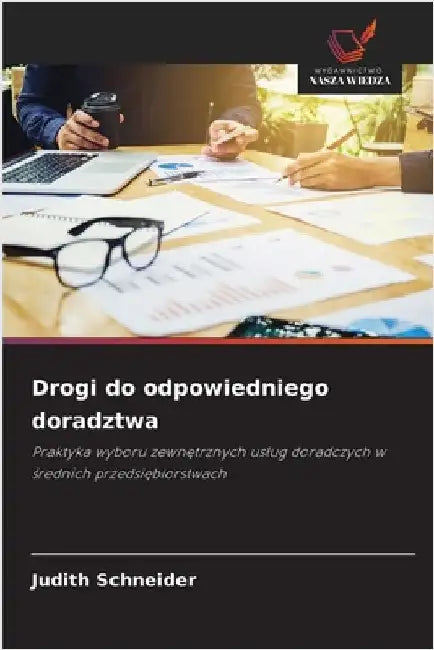Drogi do odpowiedniego doradztwa by Schneider, Judith