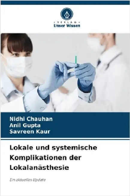 Lokale und systemische Komplikationen der Lokalanästhesie by Chauhan, Nidhi
