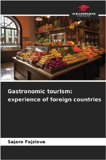 Gastronomic tourism: experience of foreign countries by Fajzieva, Sajera