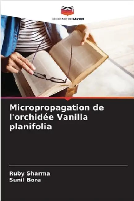 Micropropagation de l'orchidée Vanilla planifolia by Sharma, Ruby