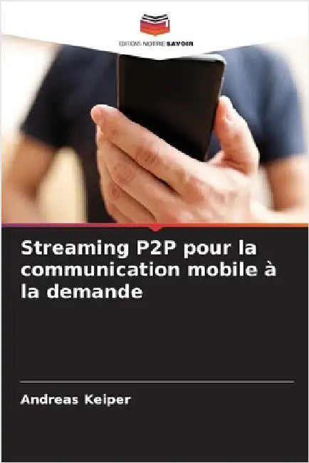 Streaming P2P pour la communication mobile à la demande by Andreas Keiper