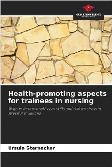 Health-promoting aspects for trainees in nursing by Sternecker, Ursula