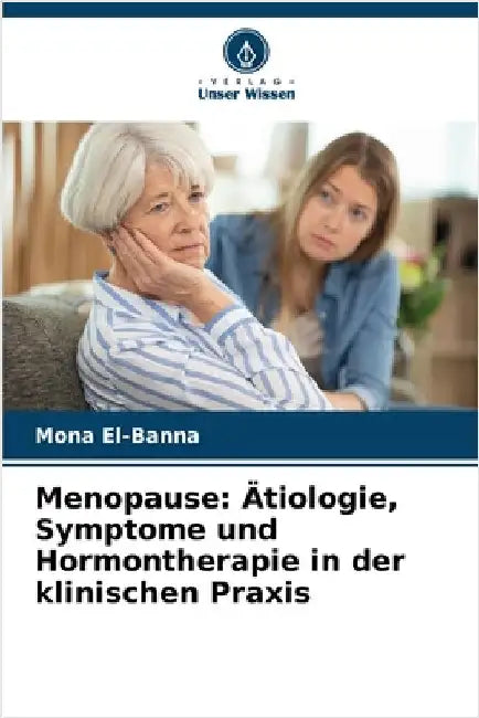 Menopause: Ätiologie, Symptome und Hormontherapie in der klinischen Praxis by El-Banna, Mona