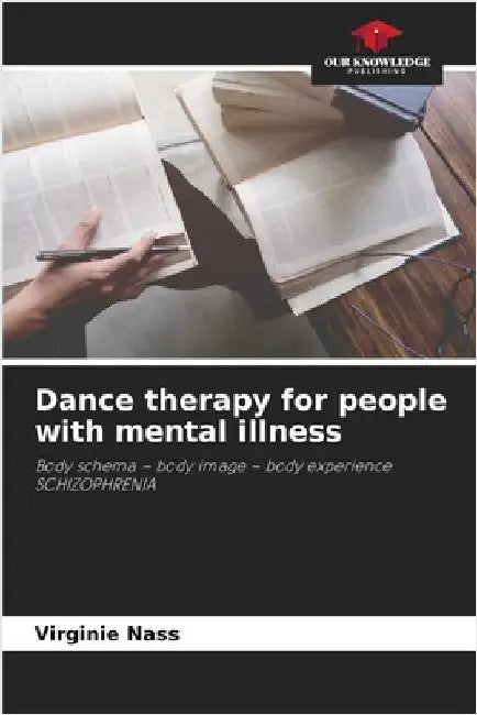 Dance therapy for people with mental illness by Nass, Virginie