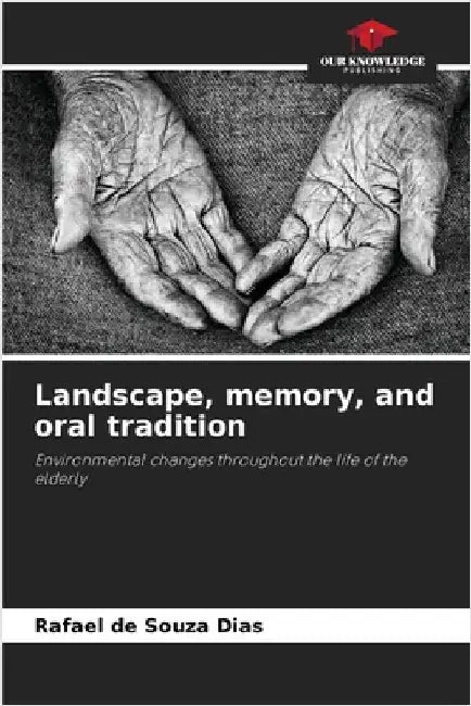 Landscape, memory, and oral tradition by Rafael de Souza Dias