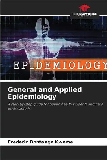 General and Applied Epidemiology by Bontango Kweme, Frederic
