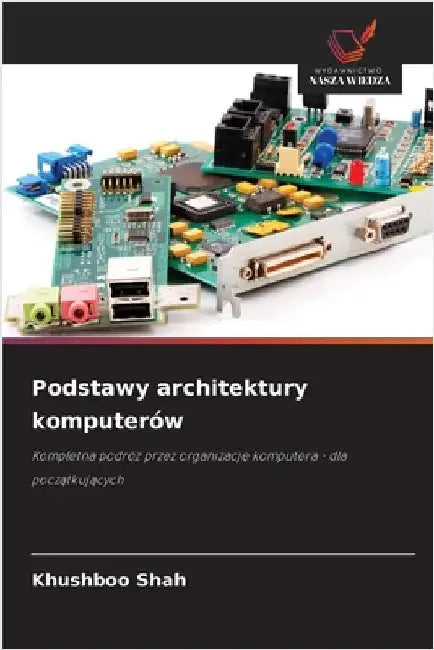 Podstawy architektury komputerów by Shah, Khushboo