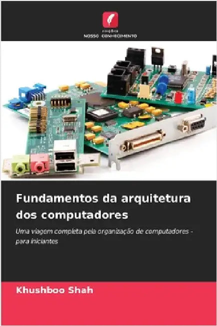 Fundamentos da arquitetura dos computadores by Shah, Khushboo