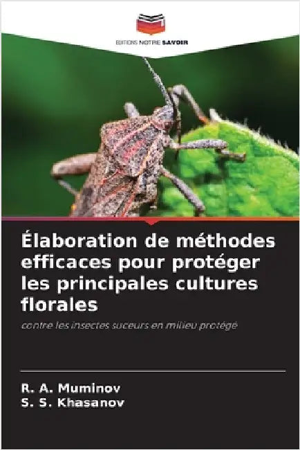 Élaboration de méthodes efficaces pour protéger les principales cultures florales by Muminov, R. A.