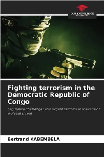 Fighting terrorism in the Democratic Republic of Congo by Bertrand Kabembela
