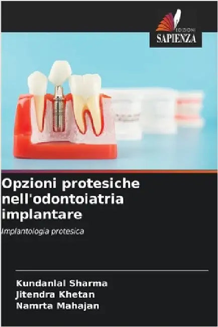 Opzioni protesiche nell'odontoiatria implantare by Sharma, Kundanlal