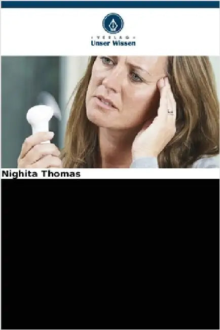 Bewusstsein für die Wechseljahre, familiäre Unterstützung und psychische Gesundheit von Frauen in der Lebensmitte by Thomas, Nighita