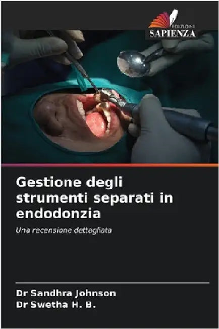 Gestione degli strumenti separati in endodonzia by Johnson, Sandhra
