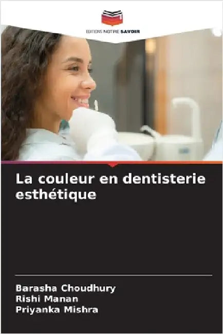 La couleur en dentisterie esthétique by Barasha Choudhury
