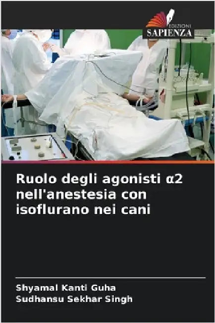 Ruolo degli agonisti α2 nell'anestesia con isoflurano nei cani by Guha, Shyamal Kanti