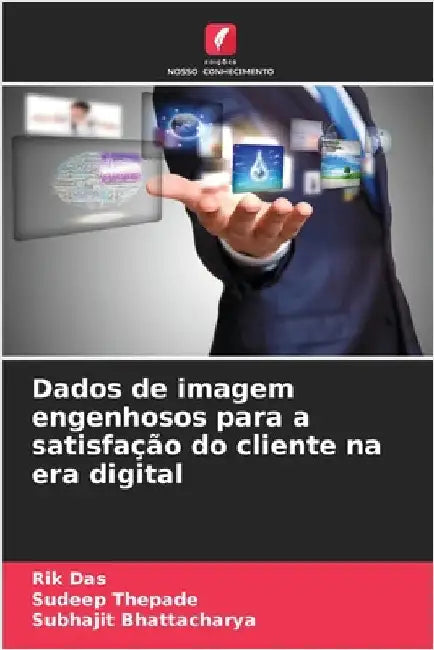 Dados de imagem engenhosos para a satisfação do cliente na era digital by Das, Rik