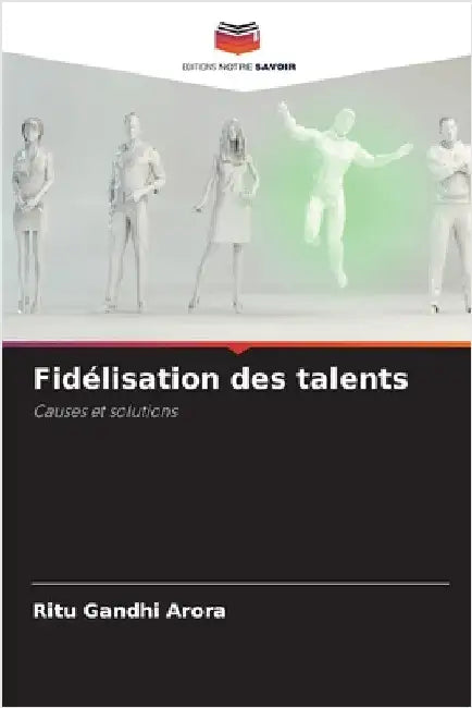 Fidélisation des talents by Gandhi Arora, Ritu