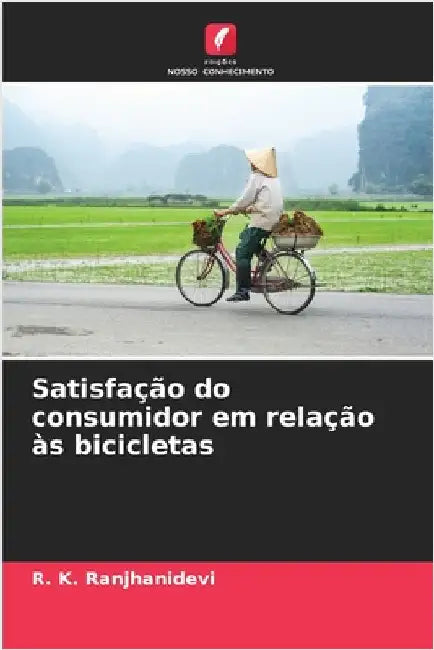 Satisfação do consumidor em relação às bicicletas by Ranjhanidevi, R. K.