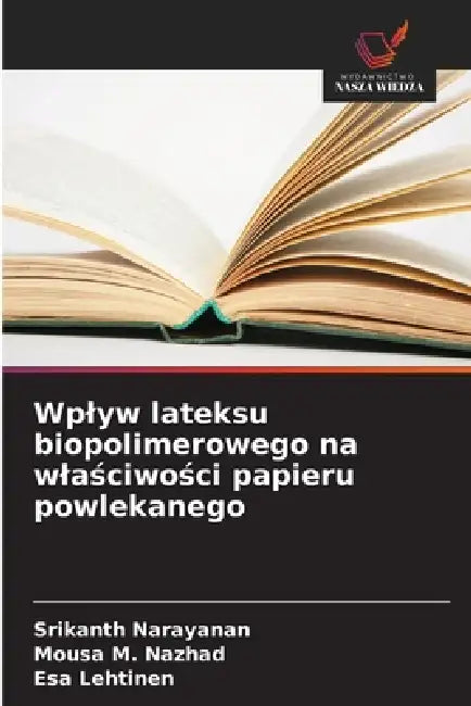 Wplyw lateksu biopolimerowego na wlaściwości papieru powlekanego by Srikanth Narayanan, Mousa M. Nazhad, ESA Lehtinen