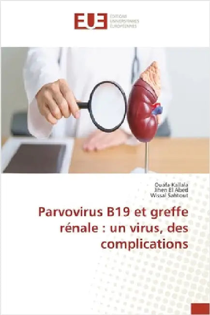 Parvovirus B19 et greffe rénale: un virus, des complications by Kallala, Ouafa