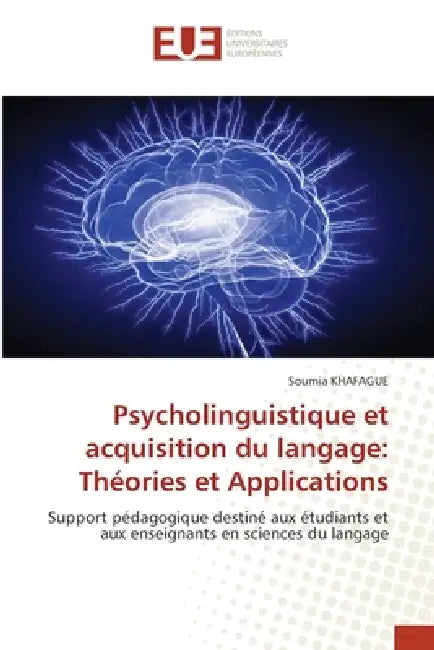 Psycholinguistique et acquisition du langage: Théories et Applications by Soumia Khafague