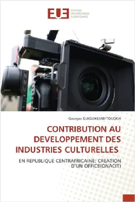 Contribution Au Developpement Des Industries Culturelles by Guiguikembi Touckia, Georges Davy