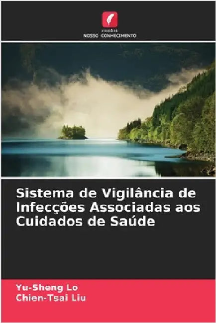 Sistema de Vigilância de Infecções Associadas aos Cuidados de Saúde by Lo, Yu-Sheng