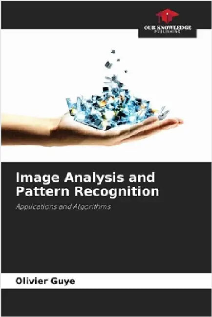 Image Analysis and Pattern Recognition by Guye, Olivier