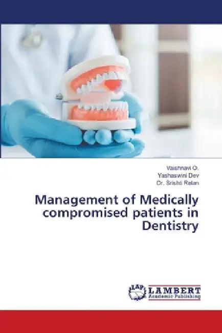 Management of Medically compromised patients in Dentistry by Vaishnavi O, Yashaswini Dev, Srishti Relan