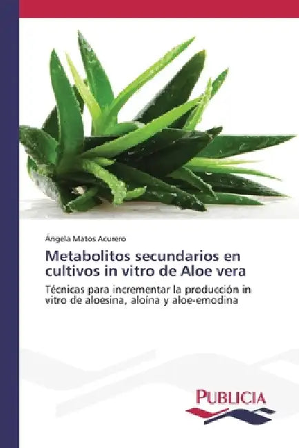 Metabolitos secundarios en cultivos in vitro de Aloe vera by Ángela Matos Acurero