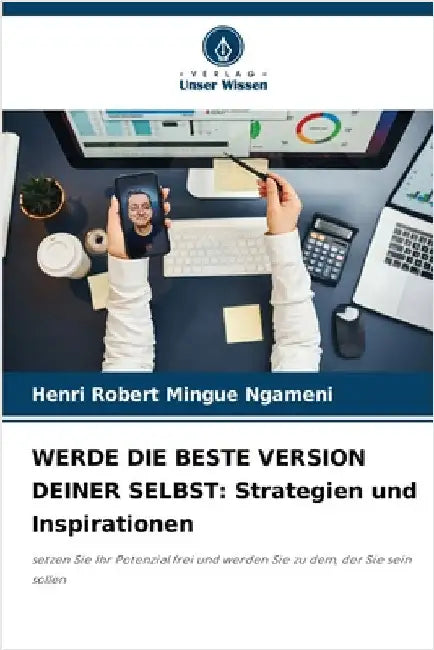 Werde Die Beste Version Deiner Selbst: Strategien und Inspirationen by Mingue Ngameni, Henri Robert