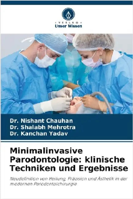 Minimalinvasive Parodontologie: klinische Techniken und Ergebnisse by Chauhan, Nishant