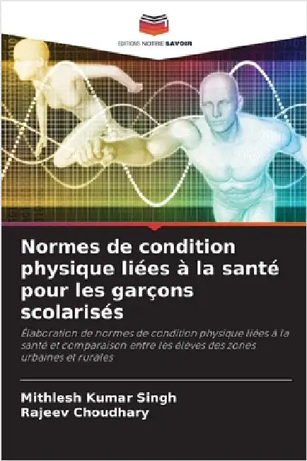 Normes de condition physique liées à la santé pour les garçons scolarisés by Mithlesh Kumar Singh