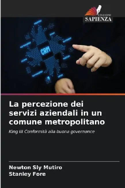 La percezione dei servizi aziendali in un comune metropolitano by Newton Sly Mutiro, Stanley Fore