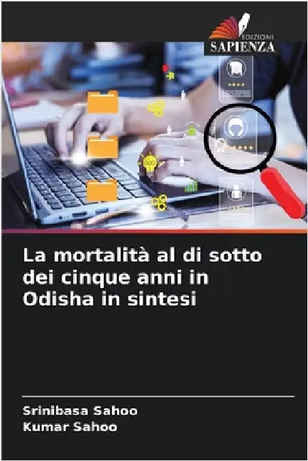 La mortalità al di sotto dei cinque anni in Odisha in sintesi by Sahoo, Srinibasa