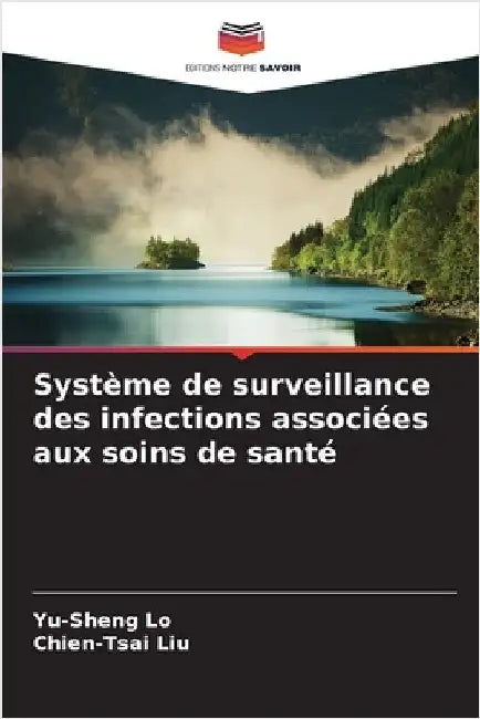 Système de surveillance des infections associées aux soins de santé by Yu-Sheng Lo